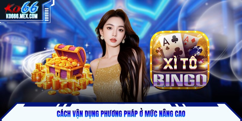 Cách vận dụng phương pháp ở mức nâng cao