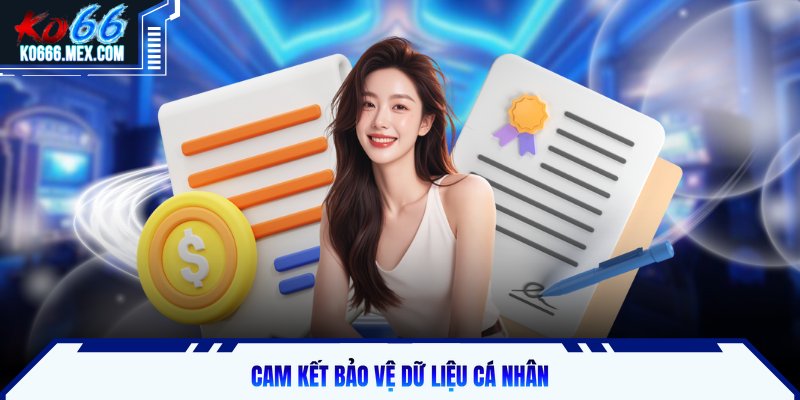 Cam kết bảo vệ dữ liệu cá nhân
