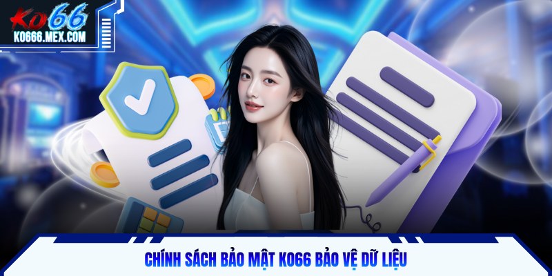Chính sách bảo mật KO66 bảo vệ dữ liệu