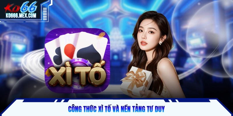 Công thức xì tố và nền tảng tư duy