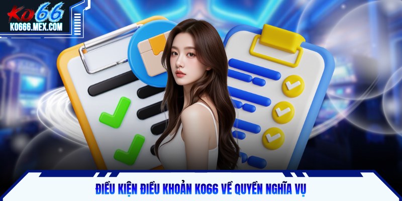 Điều kiện điều khoản KO66 về quyền nghĩa vụ