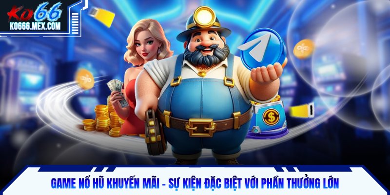 Game nổ hũ khuyến mãi