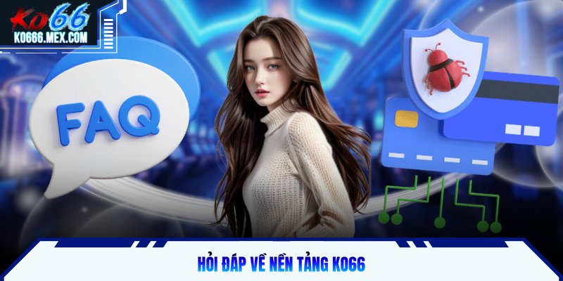 Hỏi đáp về nền tảng KO66