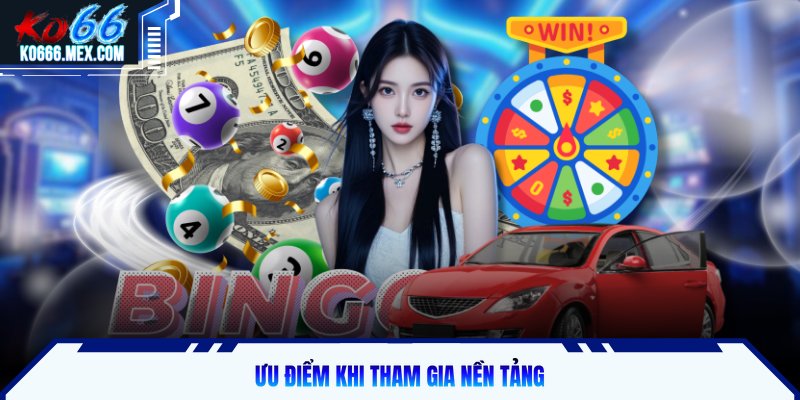 Ưu điểm khi tham gia nền tảng