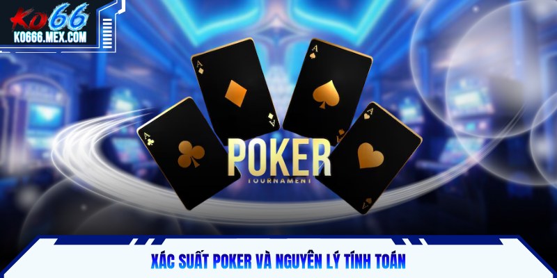 Xác suất Poker và nguyên lý tính toán